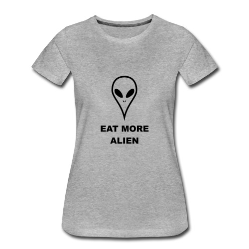 Eat more Alien Veggie - People of the Earth eat all living beings, including aliens - Vegan Products, Shop, - Consumers, Meat, Vegans and Vegetarians, Are you a Vegan, Dairy alternatives, Food, Growing, More healthful - Alien Shirt Shop | Extraterrestrial Alien & UFO Designs - Clothes and Accessories - Womens Shirt